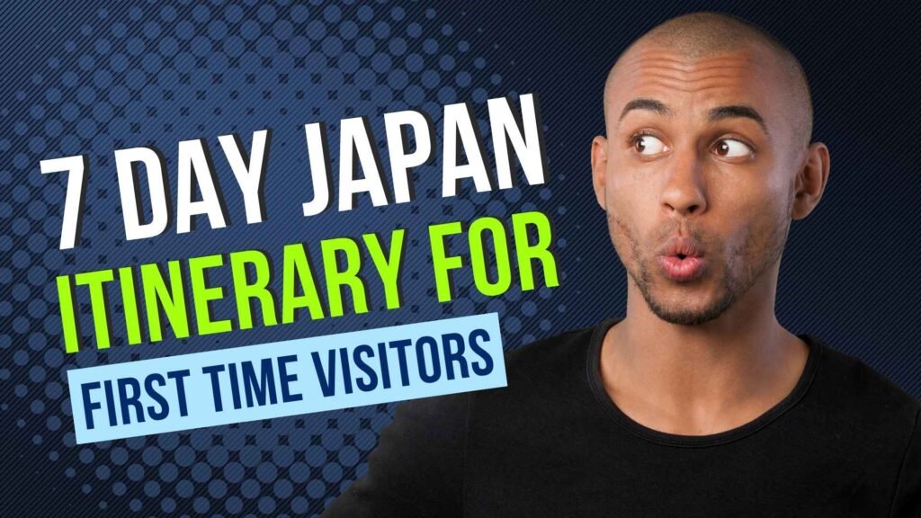 7 Day Japan Itinerary for First Time Visitors